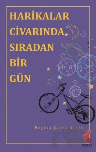 Harikalar Civarında Sıradan Bir Gün – Begüm Şahin Bilgin – Klaros Yayınları kitap kapağı