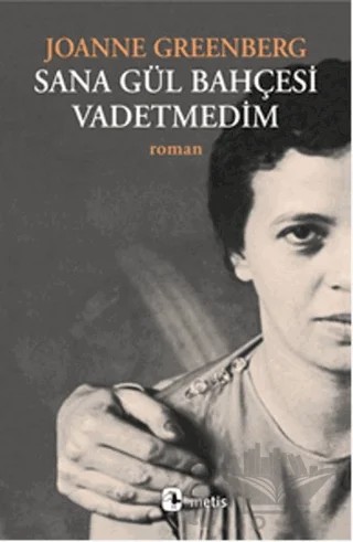 Sana Gül Bahçesi Vadetmedim – Joanne Greenberg – Metis Yayınları kitap kapağı