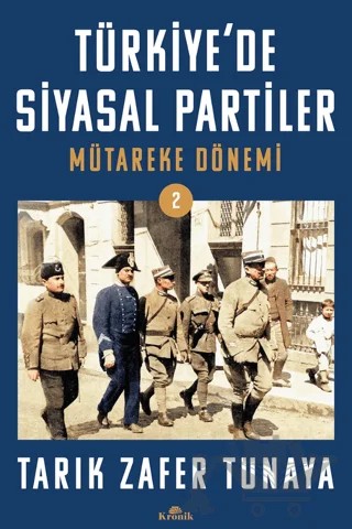 Türkiye’de Siyasal Partiler Cilt 2 Mütareke Dönemi – Tarık Zafer Tunaya – Kronik Kitap kitap kapağı