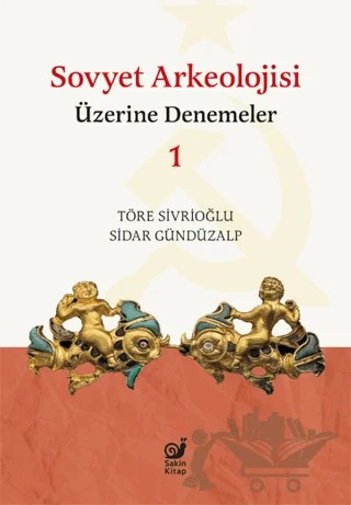 Sovyet Arkeolojisi Üzerine Denemeler 1 – Töre Sivrioğlu – Sakin Kitap kitap kapağı