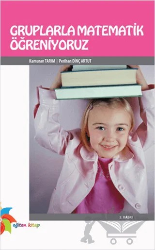 Gruplarla Matematik Öğreniyoruz – Kamuran Tarım, Perihan Dinç Artut – Eğiten Kitap kitap kapağı