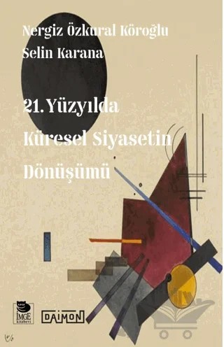 21. Yüzyılda Küresel Siyasetin Dönüşümü – Nergiz Özkural Köroğlu, Selin Karana – İmge Kitabevi Yayınları kitap kapağı