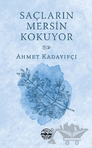 Saçların Mersin Kokuyor – Ahmet Kadayıfçı – Mühür Kitaplığı kitap kapağı
