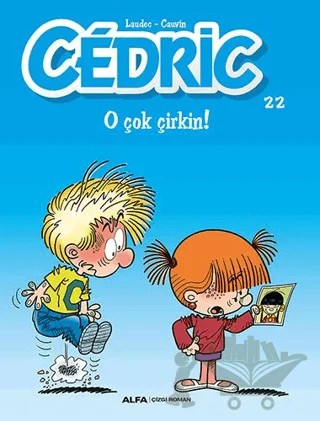 Cedric 22 - O Çok Çirkin! – Kolektif – Alfa Yayınları kitap kapağı