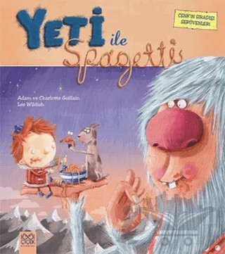 Cenk'in Sıradışı Serüvenleri : Yeti ile Spagetti – Adam Guillain, Charlotte Guillain, Lee Wildish – 1001 Çiçek Kitaplar kitap kapağı