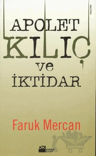 Apolet, Kılıç ve İktidar: Orduda Yirmi Yılın Olayları ve Komutanların Yıldız Savaşları – Faruk Mercan – Doğan Kitap kitap kapağı