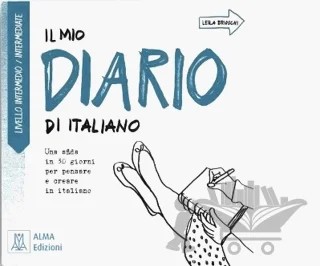 Il Mio Diario di Italiano Livello Intermedio - Intermediate – Leila Brioschi – Alma Books kitap kapağı