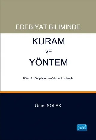 Edebiyat Biliminde Kuram ve Yöntem – Ömer SOLAK – Nobel Akademik Yayıncılık kitap kapağı