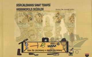 Disiplinlerarası Sanat Terapisi Hadrianopolis Değerleri – Kolektif – Bilgin Kültür Sanat Yayınları kitap kapağı