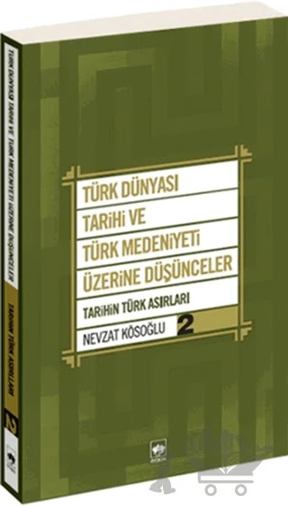 Türk Dünyası Tarihi ve Türk Medeniyeti Üzerine Düşünceler - 2. Kitap – Nevzat Kösoğlu – Ötüken Neşriyat kitap kapağı