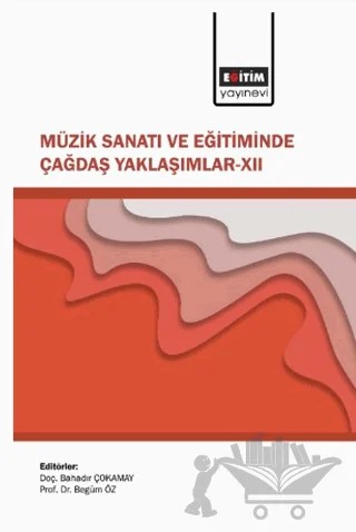 Müzik Sanatı ve Eğitiminde Çağdaş Yaklaşımlar 12 – Kolektif – Eğitim Yayınevi - Bilimsel Eserler kitap kapağı