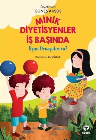 Minik Diyetisyenler İş Başında - Oyun Oynayalım mı? – Güneş Aksüs – Turkuvaz Çocuk kitap kapağı