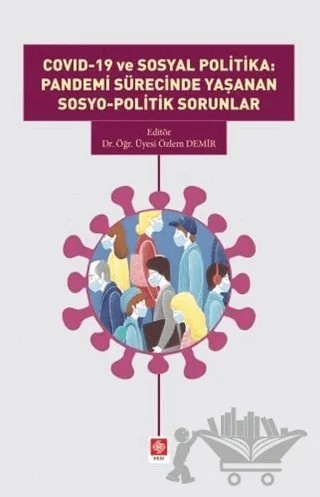 Covid 19 ve Sosyal Politika: Pandemi Sürecinde Yaşanan Sosyo-Politik Sorunlar – Özlem Demir – Ekin Basım Yayın kitap kapağı