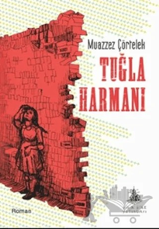 Tuğla Harmanı – Muazzez Çörtelek – Yitik Ülke Yayınları kitap kapağı