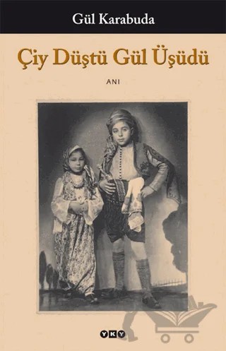 Çiy Düştü Gül Üşüdü – Gül Karabuda – Yapı Kredi Yayınları kitap kapağı