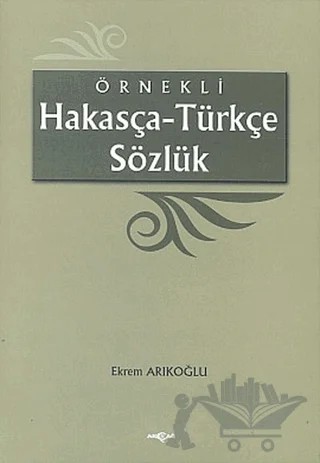 Örnekli Hakasça - Türkçe Sözlük – Ekrem Arıkoğlu – Akçağ Yayınları kitap kapağı