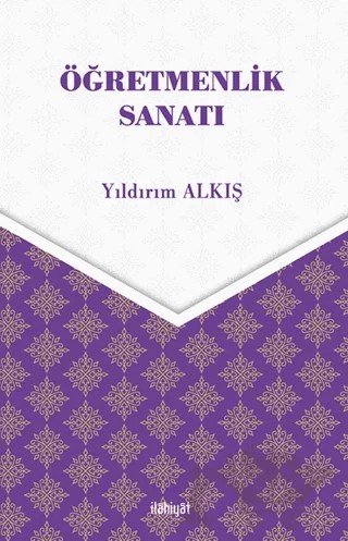 Öğretmenlik Sanatı – Yıldırım Alkış – İlahiyat Yayınları kitap kapağı