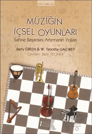 Müziğin İçsel Oyunları – Barry Green, W. Timothy Gallwey – Müzik Eğitimi Yayınları kitap kapağı