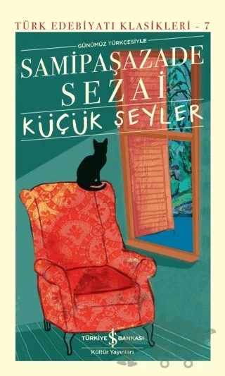 Küçük Şeyler – Sâmipaşazâde Sezâi – İş Bankası Kültür Yayınları kitap kapağı