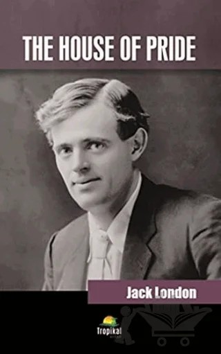 The House Of Pride – Jack London – Tropikal Kitap kitap kapağı