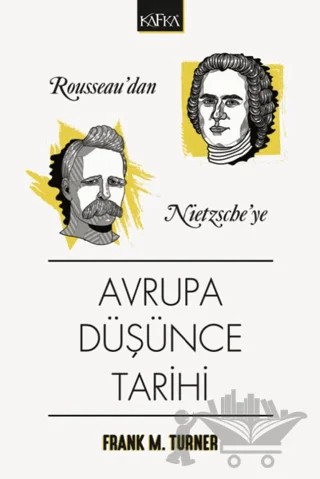 Rousseau'dan Nietzsche'ye Avrupa Düşünce Tarihi – Frank M. Turner – Kafka Kitap kitap kapağı