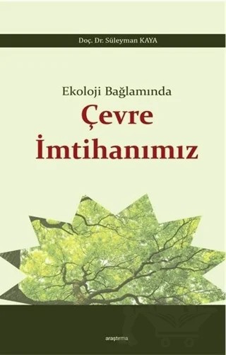 Ekoloji Bağlamında Çevre İmtihanımız – Süleyman Kaya – Araştırma Yayınları kitap kapağı
