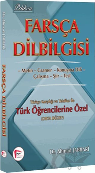 Farsça Dilbilgisi Türkçe Karşılığı ve Telaffuz ile Türk Öğrencilerine Özel ( Orta Düzey ) – Ahmad Jabbari – Pelikan Tıp Teknik Yayıncılık kitap kapağı