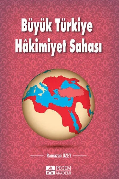 Büyük Türkiye Hâkimiyet Sahası – Ramazan Özey – Pegem Akademi Yayıncılık kitap kapağı