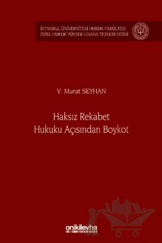 Haksız Rekabet Hukuku Açısından Boykot - İstanbul Üniversitesi Hukuk Fakültesi Özel Hukuk Yüksek Lisans Tezleri Dizisi No: 80 – V. Murat Seyhan – On İki Levha Yayınları kitap kapağı