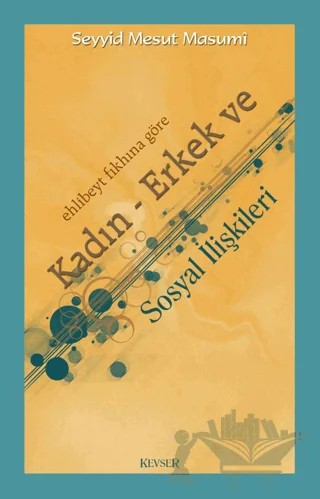 Ehlibeyt Fıkhına Göre Kadın - Erkek ve Sosyal İlişkileri – Seyyid Mesut Masumi – Kevser Yayınları kitap kapağı