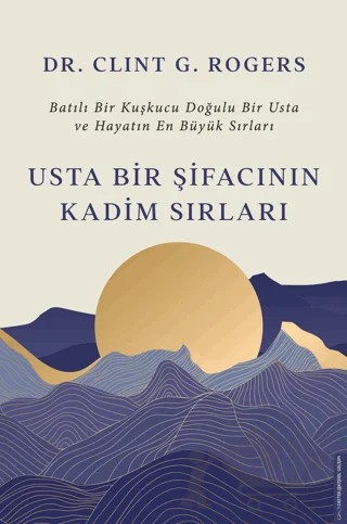 Usta Bir Şifacının Kadim Sırları – Clint G. Rogers – Destek Yayınları kitap kapağı