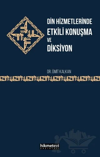 Din Hizmetlerinde Etkili Konuşma ve Diksiyon – Ümit Kalkan – Hikmetevi Yayınları kitap kapağı