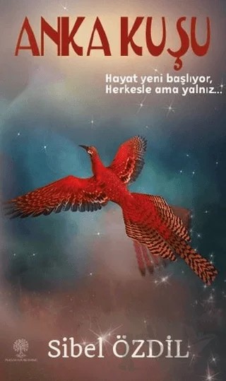 Anka Kuşu – Sibel Özdil – Platanus Publishing kitap kapağı