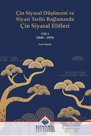 Çin Siyasal Düşüncesi ve Siyasi Tarihi Bağlamında Çin Siyasal Elitleri – Can Ulusoy – Kapadokya Üniversitesi Yayınları kitap kapağı