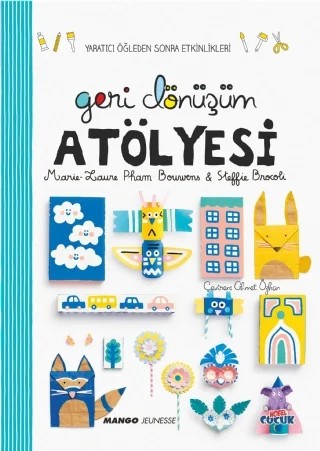 GERİ DÖNÜŞÜM ATÖLYESİ – Marie- Laure Pham Bouwens – Nobel Çocuk kitap kapağı