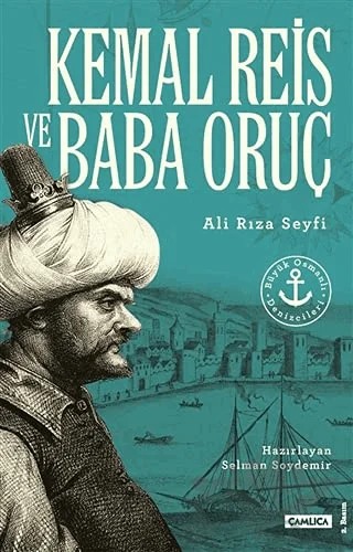 Kemal Reis ve Baba Oruç – Ali Rıza Seyfi – Çamlıca Basım Yayın kitap kapağı