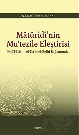 Matüridi’nin Mu‘tezile Eleştirisi – Ali Yıldız Musahan – Araştırma Yayınları kitap kapağı