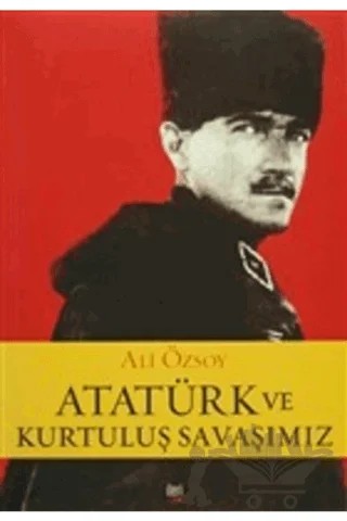 Atatürk ve Kurtuluş Savaşımız – Ali Özsoy – İleri Yayınları kitap kapağı