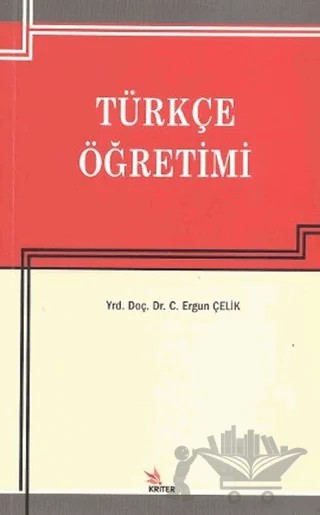 Türkçe Öğretimi – Ergun Çelik – Kriter Yayınları kitap kapağı