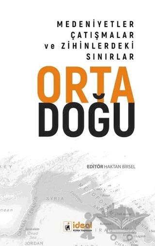 Ortadoğu - Medeniyetler Çatışmalar ve Zihinlerdeki Sınırlar – Haktan Birsel – İdeal Kültür Yayıncılık kitap kapağı