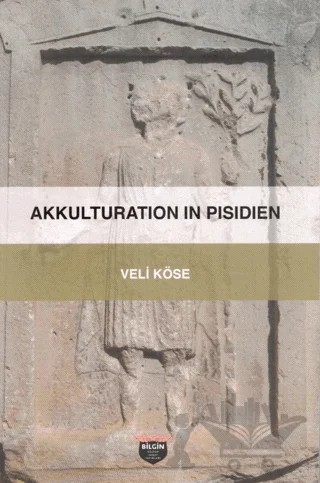 Akkulturation In Pisidien – Veli Köse – Bilgin Kültür Sanat Yayınları kitap kapağı