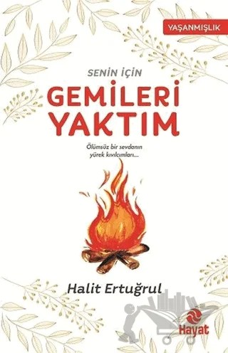 Senin İçin Gemileri Yaktım – Halit Ertuğrul – Hayat Yayınları kitap kapağı