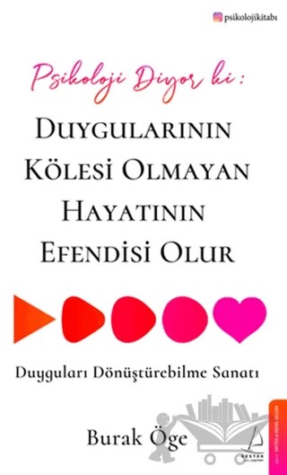 Psikoloji Diyor ki: Duygularının Kölesi Olmayan Hayatının Efendisi Olur – Burak Öge – Destek Yayınları kitap kapağı