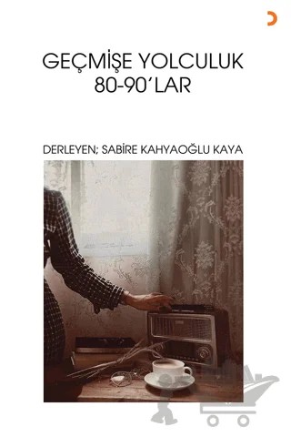 Geçmişe Yolculuk 80-90’Lar – Kolektif – Cinius Yayınları kitap kapağı