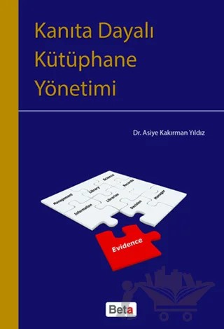 Kanıta Dayalı Kütüphane Yönetimi – Asiye Kakırman Yıldız – Beta Yayınevi kitap kapağı