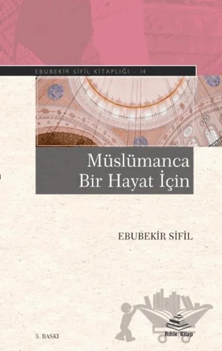 Müslümanca Bir Hayat İçin – Ebubekir Sifil – Rıhle Kitap kitap kapağı