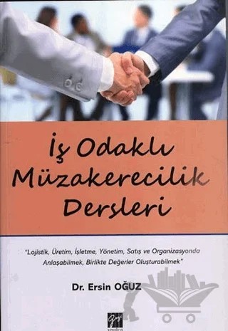 İş Odaklı Müzakerecilik Dersleri – Ersin Oğuz – Gazi Kitabevi kitap kapağı