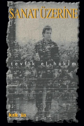 Sanat Üzerine – Tevfik El-Hakim – Kaknüs Yayınları kitap kapağı
