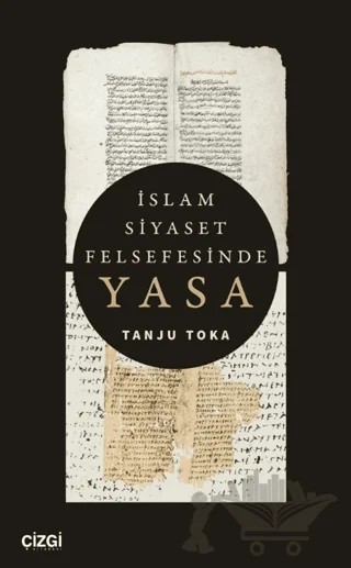 İslam Siyaset Felsefesinde Yasa – Tanju Toka – Çizgi Kitabevi Yayınları kitap kapağı