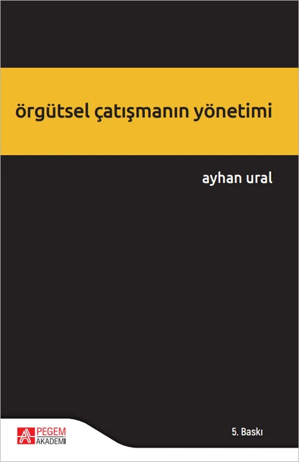 Örgütsel Çatışmanın Yönetimi – Ayhan Ural – Pegem Akademi Yayıncılık kitap kapağı